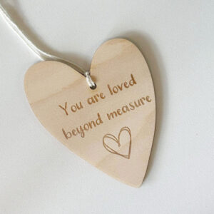 Personalised Wooden Heart for a Loved One – Sentimental Gift – You Are Loved Beyond Measure – Heart Plaque